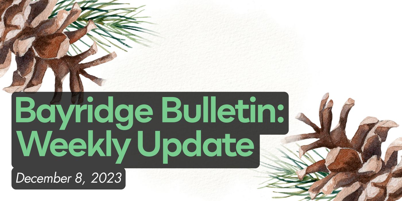 Bayridge Bulletin: Weekly Update December 8, 2023