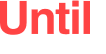 Until 