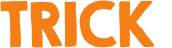TRICK