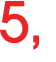 5, 
