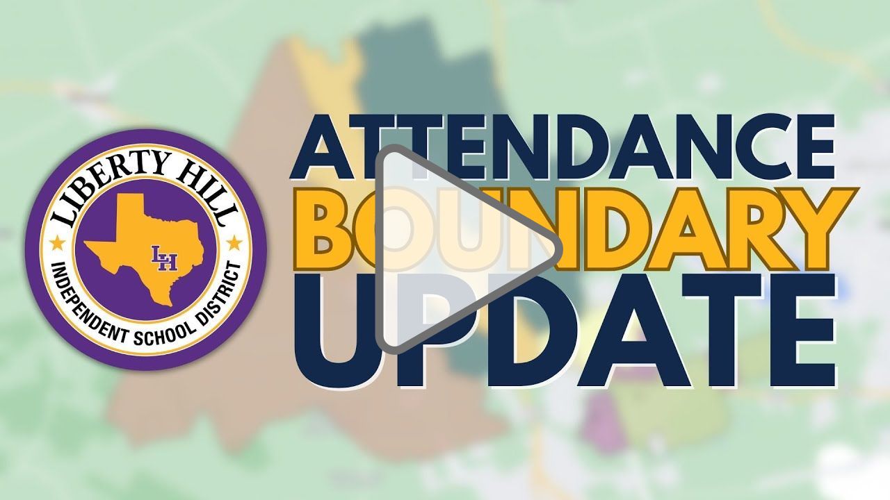 Click to play: Liberty Hill ISD Attendance Boundary Updates | Community Feedback Phase