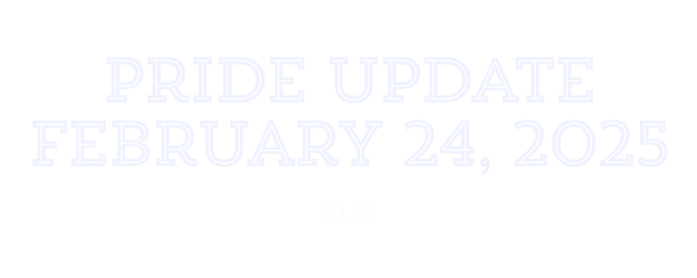 Pride Update     February 24, 2025