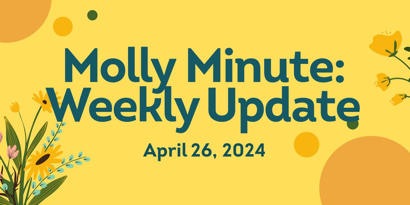 Molly Minute: Weekly Update April 26, 2024