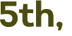 5th, 