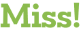 Miss!