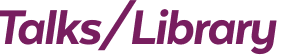 Talks/Library 