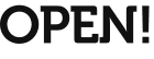 OPEN!