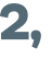 2, 