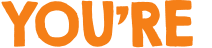 YOU'RE
