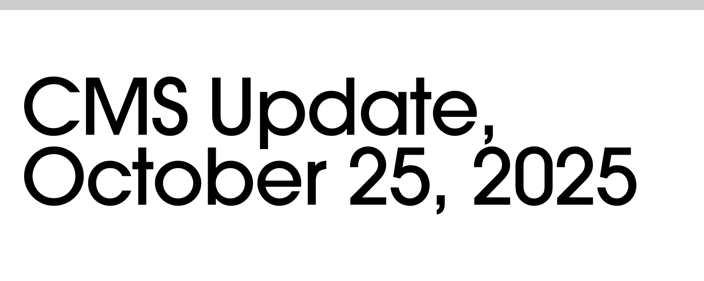 CMS Update, October 25, 2025