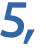 5, 