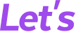 Let's