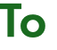 To 