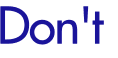 Don't 