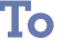 To 