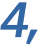 4, 