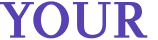 YOUR 