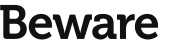 Beware 