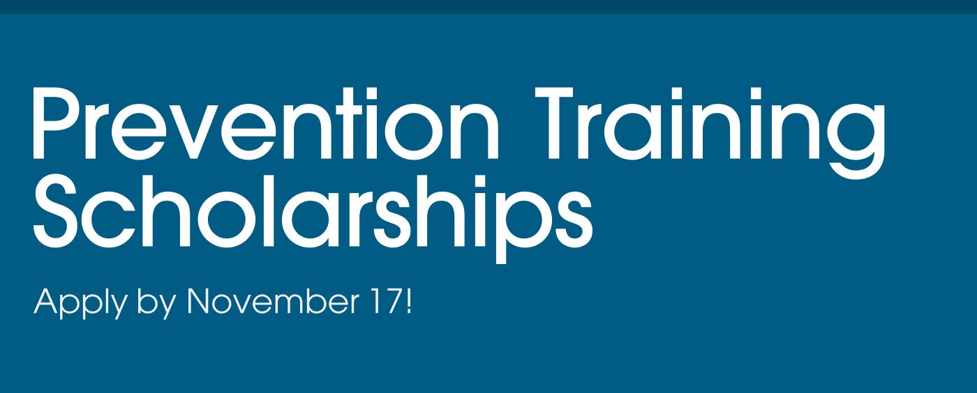 Prevention Training Scholarships Apply by November 17!