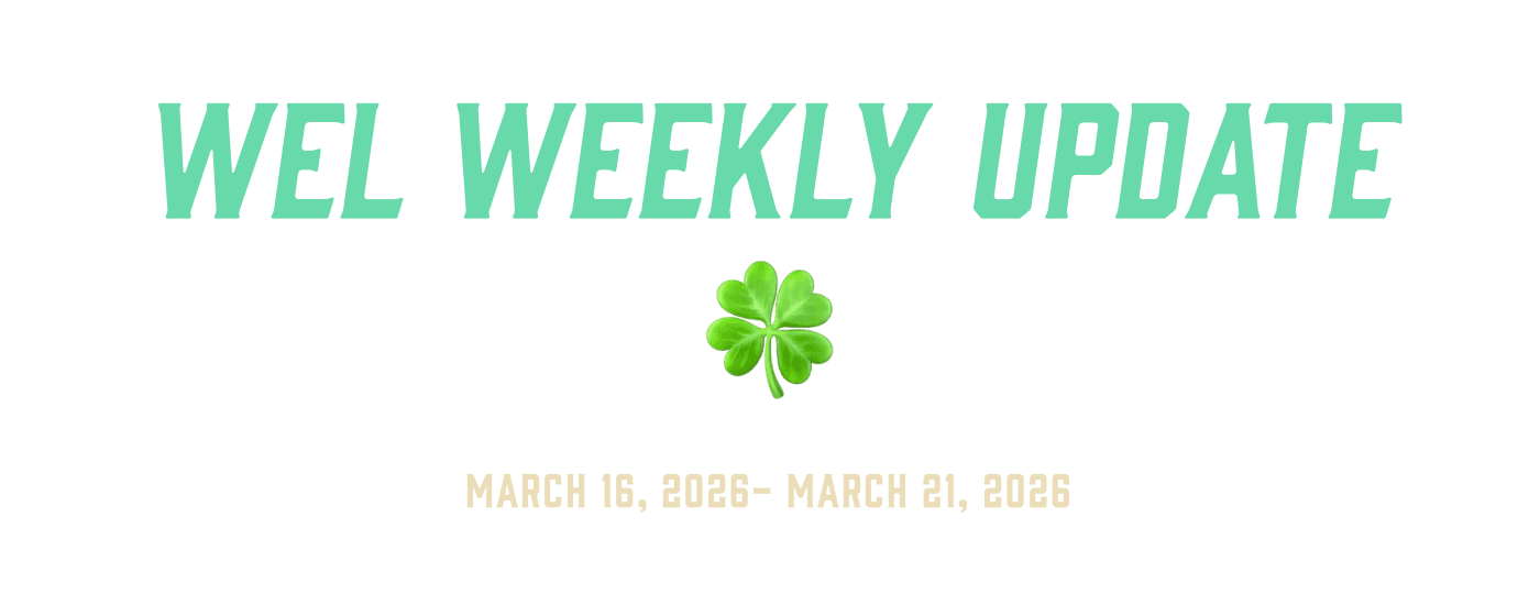 WEL Weekly Update 🍀