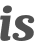 is 