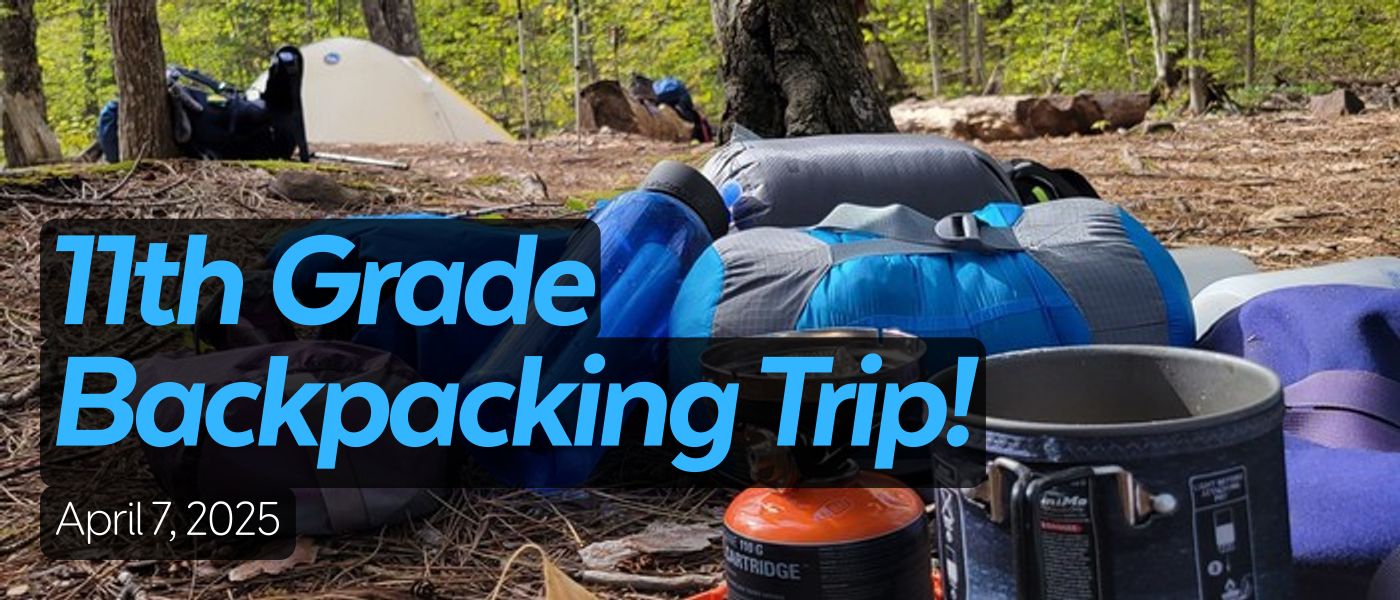 11th Grade Backpacking Trip! April 7, 2025