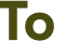 To 