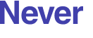 Never 