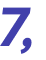 7, 