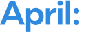 April: 