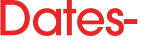 Dates- 