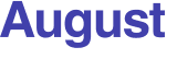 August 