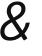& 