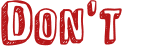 Don't 