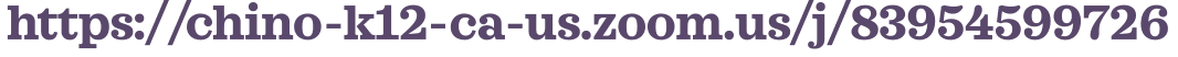 https://chino-k12-ca-us.zoom.us/j/83954599726