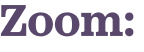 Zoom: 