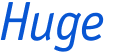 Huge 