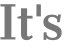 It's 