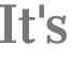 It's 