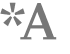 *A 