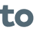 to 