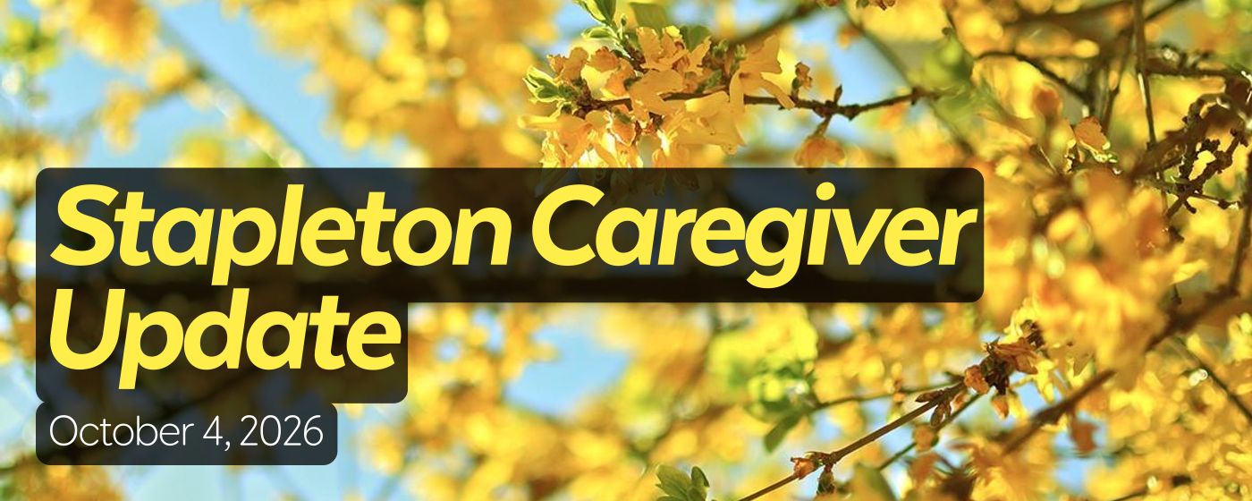 Stapleton Caregiver Update