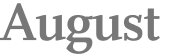 August 