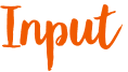 Input 