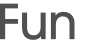 Fun 