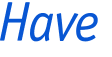 Have 