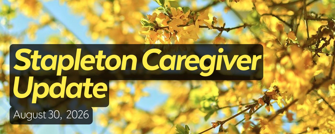 Stapleton Caregiver Update