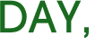 DAY, 