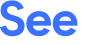 See 
