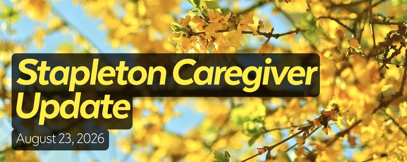 Stapleton Caregiver Update
